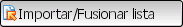 El botn de funcin Importar/Fusionar lista
